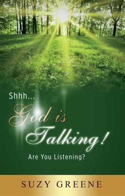 Shhh...God Is Talking! Are You Listening?