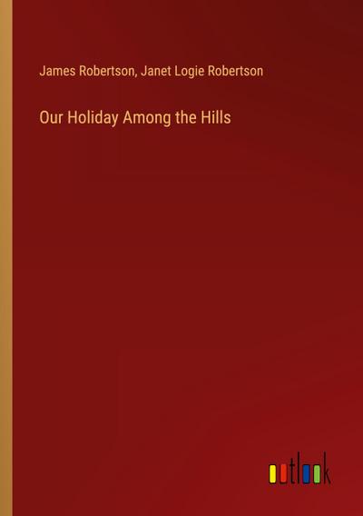 Our Holiday Among the Hills