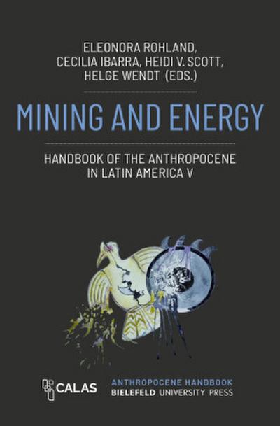 Mining and Energy - Handbook of the Anthropocene in Latin America V