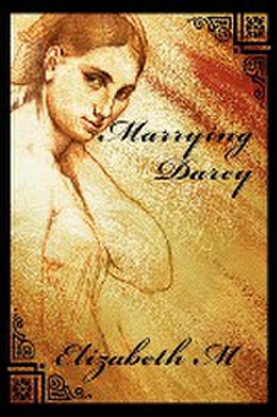 Marrying Darcy - Elizabeth M
