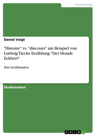 ’Histoire’ vs. ’discours’ am Beispiel von Ludwig Tiecks Erzählung ’Der blonde Eckbert’