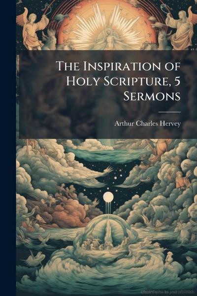 The Inspiration of Holy Scripture, 5 Sermons