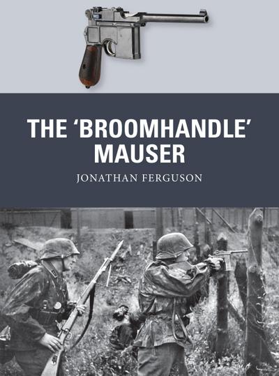 The ’Broomhandle’ Mauser