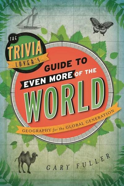 The Trivia Lover’s Guide to Even More of the World