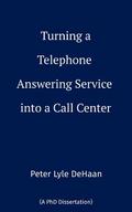 Turning a Telephone Answering Service into a Call Center