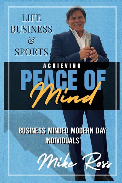 Achieving Peace of Mind in Life, Business, and Sports