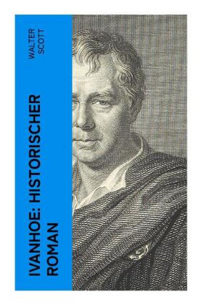 Ivanhoe: Historischer Roman