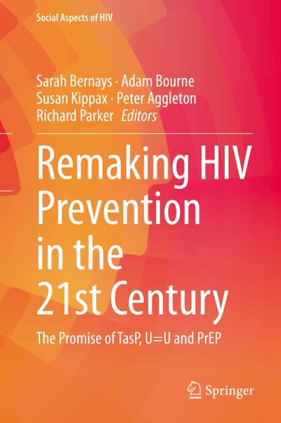 Remaking HIV Prevention in the 21st Century