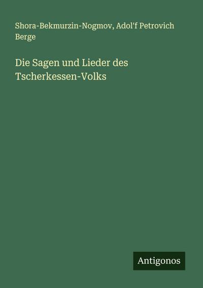 Die Sagen und Lieder des Tscherkessen-Volks