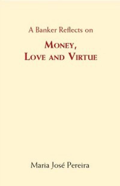 Banker Reflects on Money, Love and Virtue