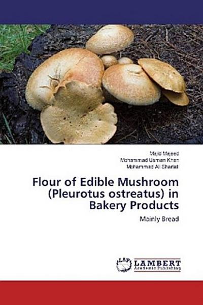 Flour of Edible Mushroom (Pleurotus ostreatus) in Bakery Products