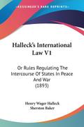Halleck’s International Law V1