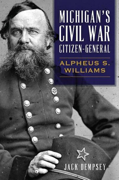 Michigan’s Civil War Citizen-General