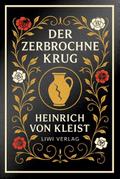 Heinrich von Kleist: Der zerbrochne Krug. Vollstän