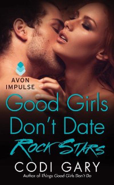 Good Girls Don’t Date Rock Stars