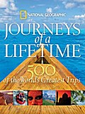 Journeys of a Lifetime: 500 of the World’s Greatest Trips: 500 of the Word’s Greatest Trips