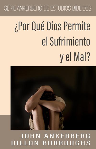 ¿Por Qué Dios Permite el Sufrimiento y el Mal?
