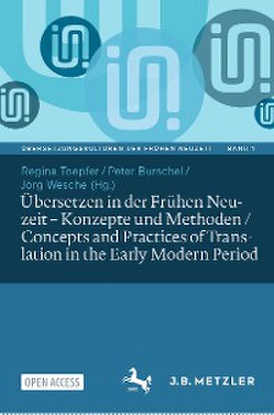 Übersetzen in der Frühen Neuzeit – Konzepte und Methoden / Concepts and Practices of Translation in the Early Modern Period