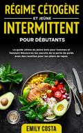 Régime cétogène et jeûne intermittent pour débutants: Le guide ultime du jeûne keto pour hommes et femmes! Découvrez les secrets de la perte de poids avec des recettes pour vos plans de repas.