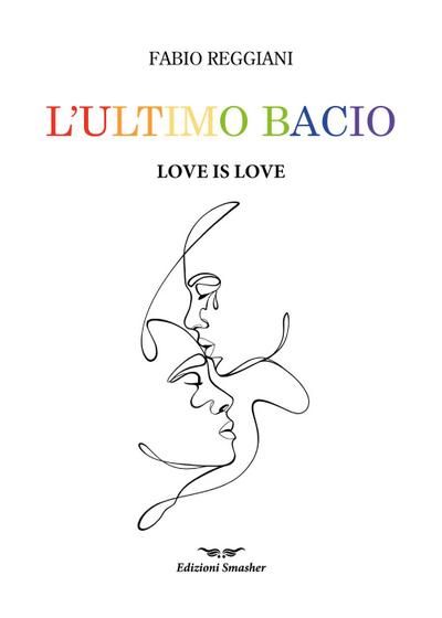 L’ ultimo bacio. Love is love