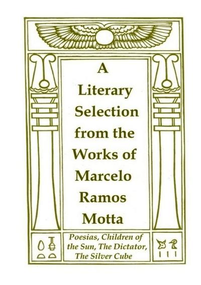 A Literary Selection from the Works of Marcelo Ramos Motta