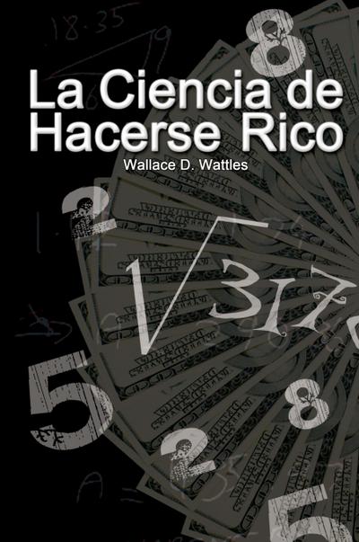 La Ciencia de Hacerse Rico (The Science of Getting Rich)