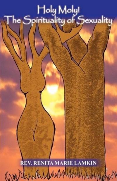 Lamkin, R: HOLY MOLY THE SPIRITUALITY OF