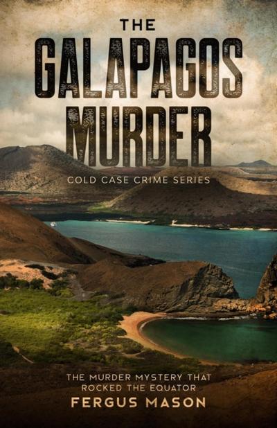Galapagos Murder: The Murder Mystery That Rocked the Equator