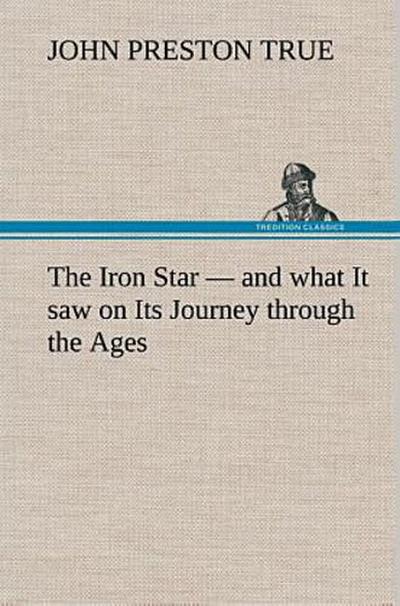The Iron Star - and what It saw on Its Journey through the Ages
