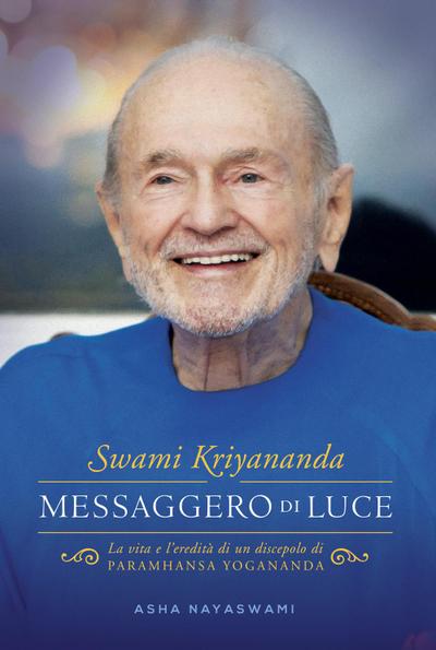 Nayaswami, A: Swami Kriyananda. Messaggero di luce. La vita