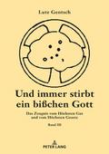 Und immer stirbt ein bisschen Gott. Band III