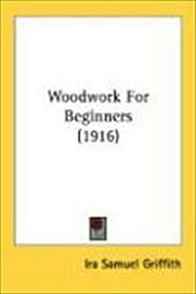 Woodwork For Beginners (1916)