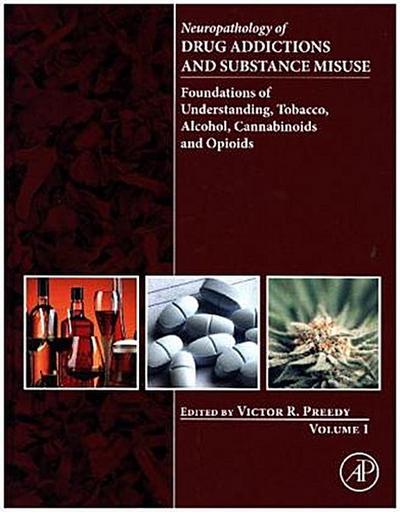 Neuropathology of Drug Addictions and Substance Misuse Volume 1. Vol.1