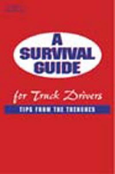 A Survival Guide for Truck Drivers: Tips from the Trenches: Tips from the Trenches