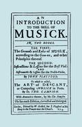 An Introduction to the Skill of Musick. The Grounds and Rules of Musick...Bass Viol...The Art of Descant. Seventh edition. [Facsimile 1674, music]
