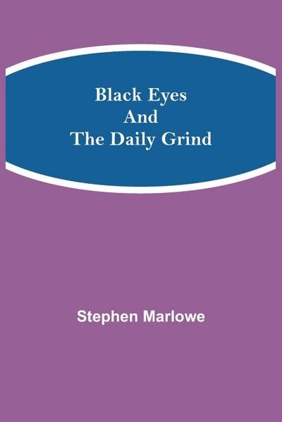 Black Eyes and the Daily Grind