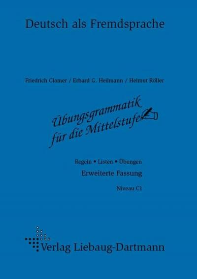 Übungsgrammatik für die Mittelstufe: Regeln - Listen - Übungen Erweiterte Fassung: Regeln - Listen - Übungen. Deutsch als Fremdsprache