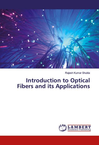 Introduction to Optical Fibers and its Applications