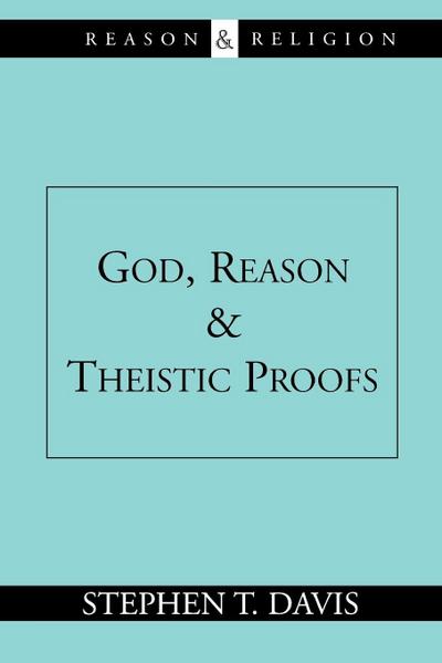 God, Reason and Theistic Proofs