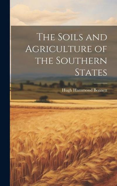 The Soils and Agriculture of the Southern States