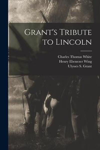 Grant’s Tribute to Lincoln
