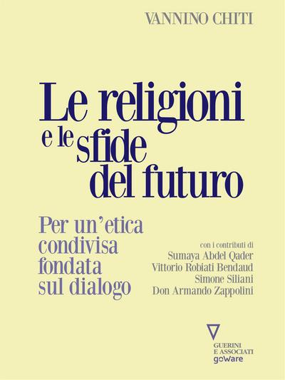 Le religioni e le sfide del futuro. Per un’etica condivisa fondata sul dialogo