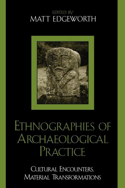 Ethnographies of Archaeological Practice