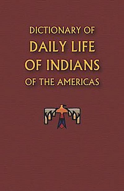 Dictionary of Daily Life of Indians of the Americas