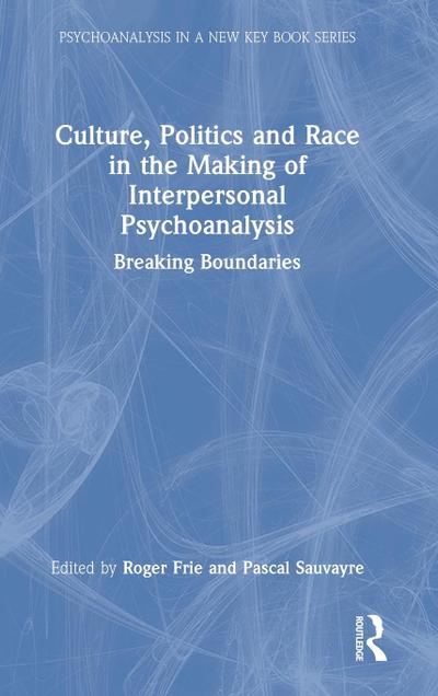 Culture, Politics and Race in the Making of Interpersonal Psychoanalysis