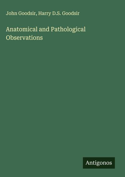 Anatomical and Pathological Observations