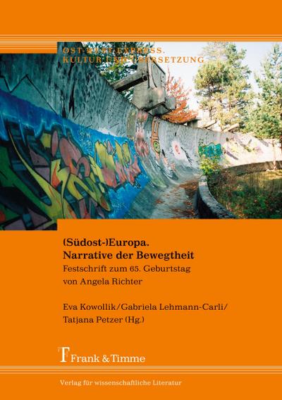 (Südost-)Europa. Narrative der Bewegtheit