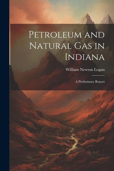 Petroleum and Natural Gas in Indiana: A Preliminary Report