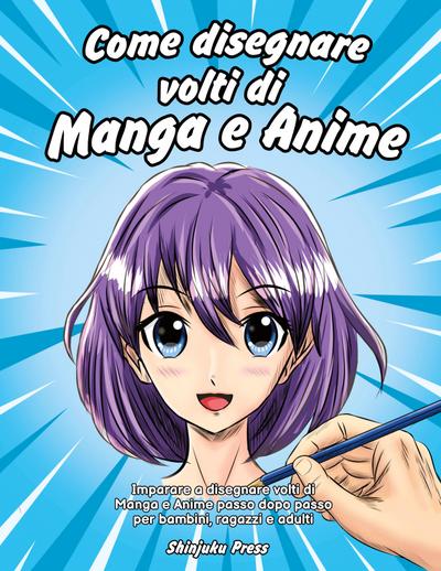 Come disegnare volti di Manga e Anime