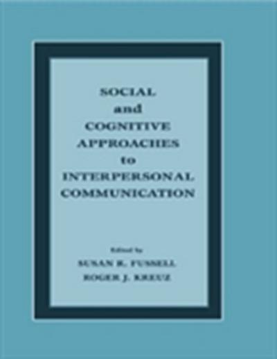 Social and Cognitive Approaches to Interpersonal Communication